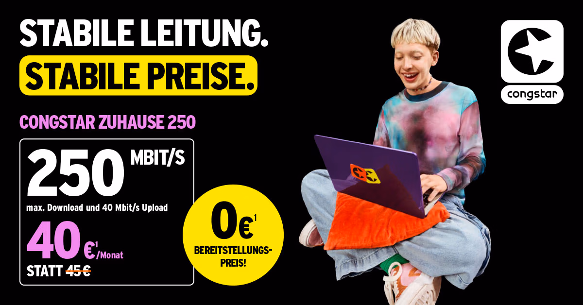 Eine lächelnde Person, die einen lila Laptop benutzt, sitzt im Schneidersitz auf Kissen. Der Text wirbt für einen Congstar-Internettarif: 250 Mbit/s für 40 €/Monat, 0 € Einrichtungsgebühr, und hebt "Stabile Leitung. Stabile Preise." auf schwarzem Hintergrund.