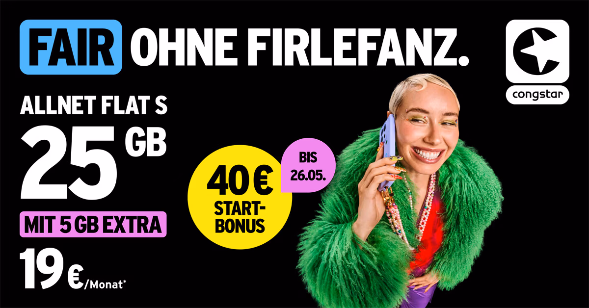 Eine lächelnde Person in einem grünen Pelzmantel spricht am Telefon. Text: "FAIR OHNE FIRLEFANZ. ALLNET FLAT S 25 GB MIT 5 GB EXTRA 19€/Monat*. 40€ Start-Bonus bis 26.05. congstar Logo.